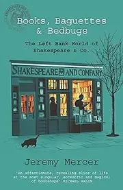 Books, Baguettes and Bedbugs: Enchanting memoir of a struggling writer and an eccentric Paris bookshop