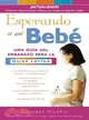 Esperando a mi bebe/ Waiting for My Baby: Una Guia Del Embarazo Para LA Mujer Latina/ Pregnancy Guide For Latinas