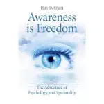 AWARENESS IS FREEDOM: THE ADVENTURE OF PSYCHOLOGY AND SPIRITUALITY