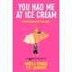 You Had Me at Ice Cream: A deliciously funny, friends to lovers rom-com