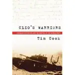 CLIO’S WARRIORS: CANADIAN HISTORIANS AND THE WRITING OF THE WORLD WARS