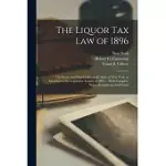 THE LIQUOR TAX LAW OF 1896: THE EXCISE AND HOTEL LAWS OF THE STATE OF NEW YORK, AS AMENDED TO THE LEGISLATIVE SESSION OF 1897 ... WITH COMPLETE NO