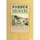 Rubber Soldiers: The Forgotten Army That Saved the Allies in WWII