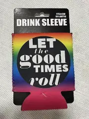 Drink Sleeve. Let The Good Times Roll. Fits a Can or a Bottle