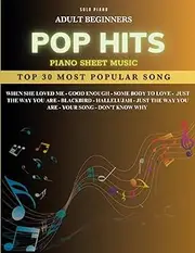 Pop Hit Piano Sheet Music - Adult Beginnes Solo Piano: Top 30 Most Popular Song, Simple Piano Music Books