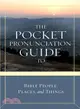 The Pocket Pronunciation Guide to Bible People, Places, and Things