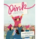 PINK: A WOMEN’’S MARCH STORY