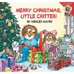 LITTLE CRITTER: MERRY CHRISTMAS, LITTLE CRITTER!