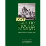 LOST COUNTRY HOUSES OF NORFOLK: HISTORY, ARCHAEOLOGY AND MYTH
