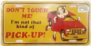 DON'T TOUCH ME PICK UP PRESSED NUMBER LICENSE PLATE TIN DECORATION GIFT #2204