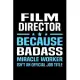 Film director because badass miracle worker isn’’t an official job title: Director gifts for women men Notebook journal Diary Cute funny humorous blank