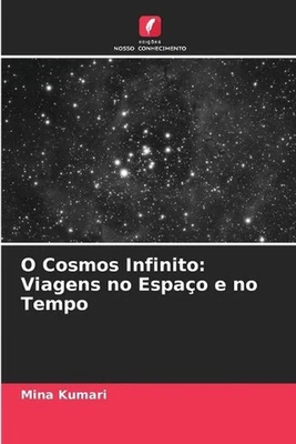 O Cosmos Infinito: Viagens no Espa?o e no Tempo by Mina Kumari Paperback Book