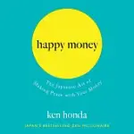 HAPPY MONEY: THE JAPANESE ART OF MAKING PEACE WITH YOUR MONEY