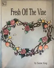 Vintage Tole Painting Book: Fresh Off The Vine by Suzie King - AUTOGRAPHED