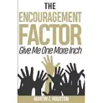 THE ENCOURAGEMENT FACTOR: GIVE ME ONE MORE INCH