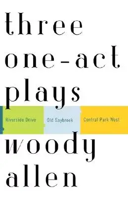 Three One-Act Plays: Riverside Drive/Old Saybrook/Central Park West