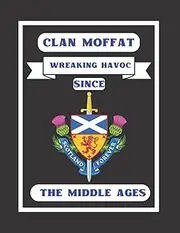 Clan Moffat Notebook: For The Scottish Ancestor