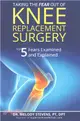 Taking the Fear Out of Knee Replacement Surgery ― Top 5 Fears Examined and Explained