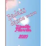 BADASS DANCE MOM WEEKLY PLANNER 2020: JANUARY TO DECEMBER 2020 WEEKLY AND MONTHLY AT-A-GLANCE DIARY ORGANIZER