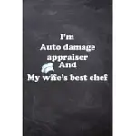 I AM AUTO DAMAGE APPRAISER AND MY WIFE BEST COOK JOURNAL: LINED NOTEBOOK / JOURNAL GIFT, 200 PAGES, 6X9, SOFT COVER, MATTE FINISH