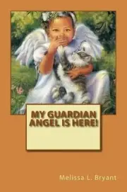 My Guardian Angel Is Here! by Melissa L. Bryant (English) Paperback Book