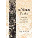 AFRICAN PASTS: MEMORY AND HISTORY IN AFRICAN LITERATURES