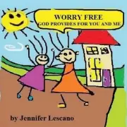 Worry Free: God Provides for You and Me by Jennifer Lescano (English) Paperback