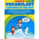 VOCABULARY CARTOON OF THE DAY, GRADES 2-3: 180 REPRODUCIBLE CARTOONS THAT EXPAND STUDENTS’ VOCABULARIES TO HELP THEM BECOME BETTER READERS AND WRITERS