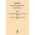 THE HISTORICAL DEVELOPMENT OF QUANTUM THEORY: PART 1 THE FUNDAMENTAL EQUATIONS OF QUANTUM MECHANICS 1925-1926 PART 2 THE RECEPTION OF THE NEW QUANTUM