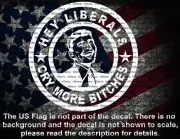 Round Hey Liberals Cry More B~*!hes Retro Man Laughing Vinyl Decal US MADE