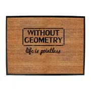 Without Geometry Life Is Pointless - Funny Novelty Doormat Man Cave Floor mat