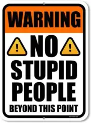 Honey Dew Gifts Funny Inappropriate Signs, Warning No Stupid People