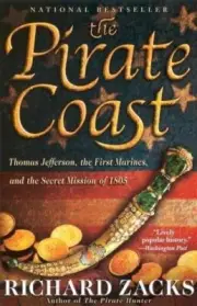The Pirate Coast: Thomas Jefferson, the First Marines, and the Secret Mission of