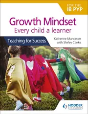 Growth Mindset for the Ib Pyp: Every Child a Learner