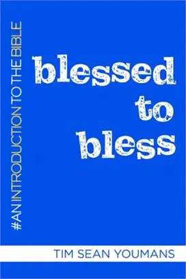 Blessed to Bless ― An Introduction to the Bible