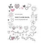 DON’’T LOOK BACK - YOU’’RE NOT GOING THAT WAY - EXPRESS YOUR LOVE: I LOVE YOU JOURNAL FOR WOMEN, GIRLFRIEND AND LOVER - GOOD WAY TO TRACK GOALS, RESOLUT