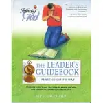 LIFE PRINCIPLES FOR PRAYING GOD’’S WAY: LEADERS GUIDE