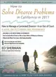 How to Solve Divorce Problems in California in 2011: Managing a Contested Divorce - in or Out of Court