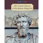 THE UNTOLD HISTORY OF THE ROMAN EMPERORS