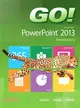 Go! With Microsoft Powerpoint 2013 Introductory