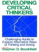 Developing Critical Thinkers ─ Challenging Adults to Explore Alternative Ways of Thinking and Acting