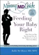 The Mommy MD Guide to Feeding Your Baby Right ― More Than 200 Tips That 20 Doctors Who Are Also Mothers Use to Feed Their Own Babies