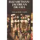 Elizabethan-Jacobean Drama: The Theatre in Its Time