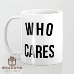 WHO CARES 有趣的報價陶瓷咖啡杯