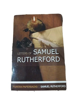 Puritan Paperbacks Ser.: Letters of Samuel Rutherford by Samuel Rutherford...