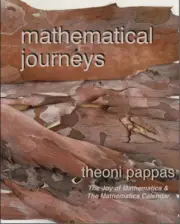 Mathematical Journeys: math ideas & the secrets they hold by Pappas, Theoni