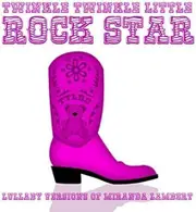 Lullaby Versions of Miranda Lambert - Twinkle Twinkle Little Rock Star CD
