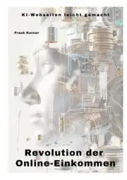 Revolution der Online-Einkommen: KI-Webseiten leicht gemacht by Frank Kramer Pap