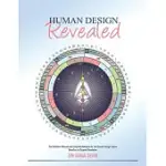 HUMAN DESIGN REVEALED: THE DEFINITIVE MANUAL AND COMPLETE REFERENCE FOR THE HUMAN DESIGN SYSTEM BASED ON ITS ORIGINAL REVELATION
