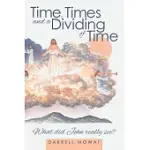 TIME, TIMES AND A DIVIDING OF TIME: WHAT DID JOHN REALLY SEE?
